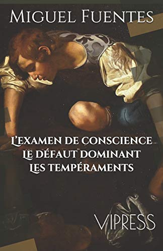 L’examen de conscience. Le défaut dominant. Les tempéraments (French Edition)