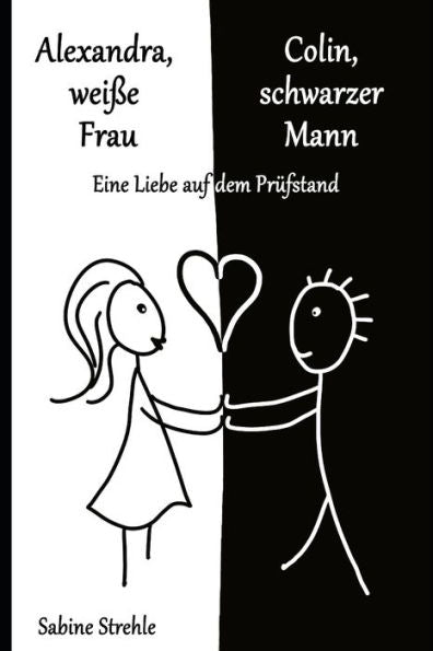Alexandra, Weiße Frau, Colin, Schwarzer Mann: Eine Liebe Auf Dem Prüfstand (German Edition)