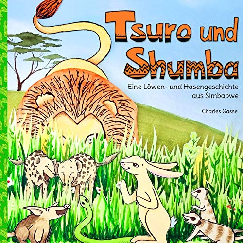 Tsuro und Shumba: Eine L??wen- und Hasengeschichte aus Simbabwe (German Edition)