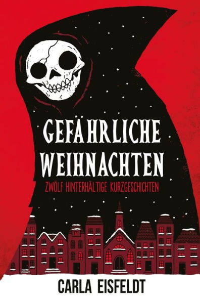 Gefährliche Weihnachten: Zwölf Hinterhältige Kurzgeschichten (German Edition)