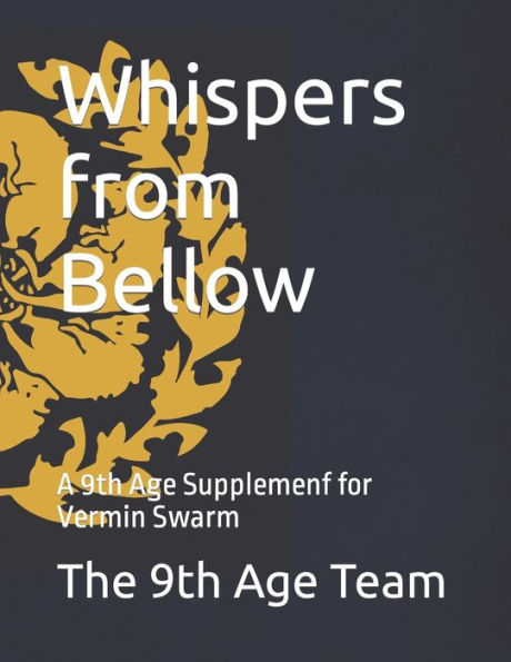 Whispers From Bellow: A 9Th Age Supplemenf For Vermin Swarm (Fantasy Battles: The Ninth Age (T9A) Background Books)