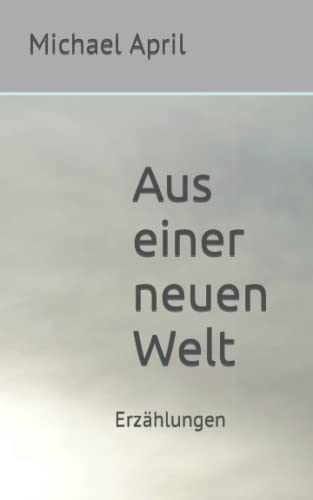 Aus Einer Neuen Welt: Erzählungen (German Edition)
