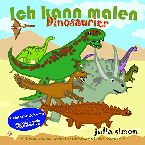 Ich kann Dinosaurier malen: Dinosaurier malen f??r Kinder Schritt-f??r-Schritt (German Edition)