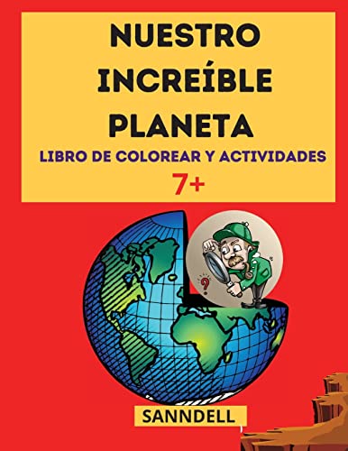 Nuestro Increíble Planeta: ¡El mejor libro informativo sobre los dinosaurios, los animales de la tierra, las antiguas civilizaciones y mucho más! (Spanish Edition)