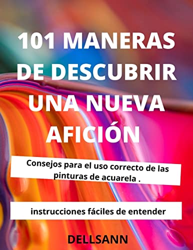 101 Maneras De Descubrir Una Nueva Afici?n : Da Rienda Suelta A Tu Potencial De Dibujo Con Tareas Que Puedes Hacer En Tu Hora De Comer O En Cualquier Momento Que Encuentres, ?Con M?s Formas De Dibujar Que Nunca!