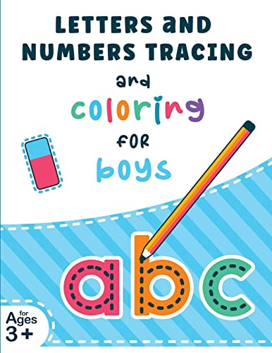 Letters And Numbers Tracing And Coloring For Boys : Tracing Alphabet Letters And Numbers Workbook For Kids Ages 3-7