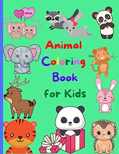 Animal Coloring Book For Kids: Amazing Animal Coloring Book For Kids Great Gift For Boys & Girls, Ages 2-4 4-6 4-8 6-8 Coloring Fun And Awesome Facts ... Fun Simple And Cute Designs Activity Book