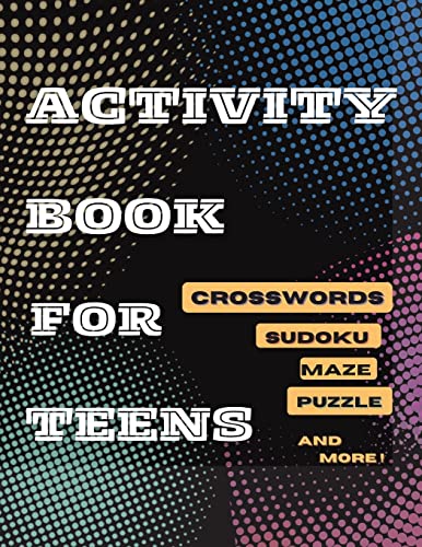 Activity Book For Teens, Crosswords, Sudoku, Maze, Puzzle And More!: Designed To Keep Your Brain Young