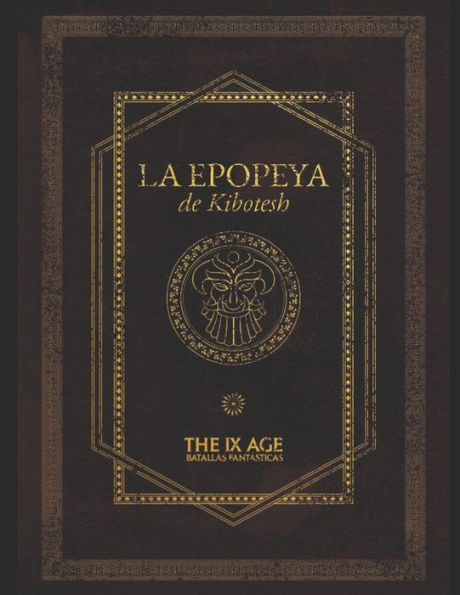 La Epopeya De Kibotesh: Un Asombroso Descubrimiento Literario De La Antigua Civilización Enana (Batallas De Fantasía: The 9Th Age) (Spanish Edition)