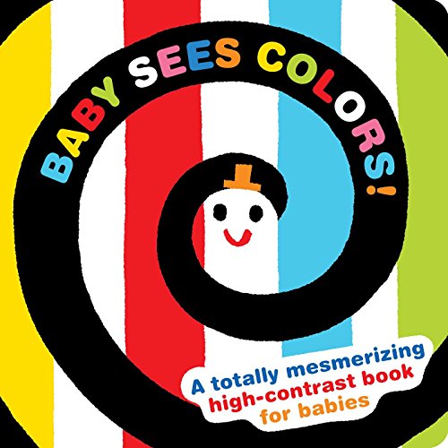 Baby Sees Colors: A Totally Mesmerizing High-Contrast Book For Babies