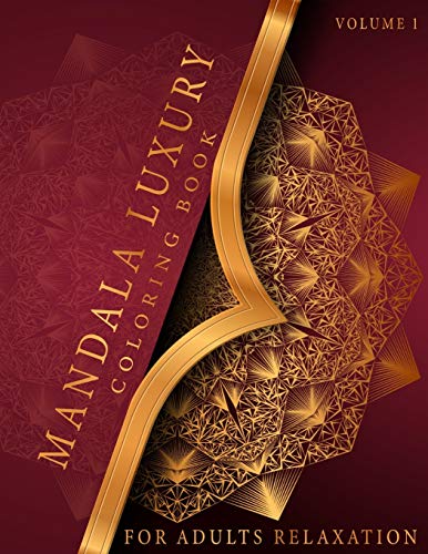 Mandala Luxury Coloring Book: For Adults Relaxation With Fun, Easy, And Relaxing Coloring Pages Stress Relieving Mandala Designs Volume 1