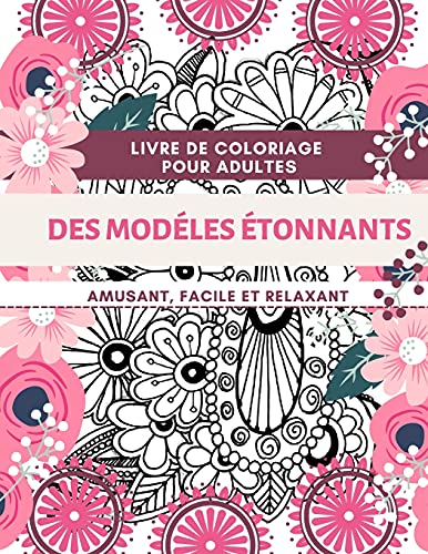 Livre De Coloriage Pour Adultes Des Model??S ???tonnants - Amusant, Facile Et Relaxant: Dessins Parfaits Pour Les Adultes - Id??Es De Livres-Cadeaux De ... - Grand Format 8,5 X 11". (French Edition)