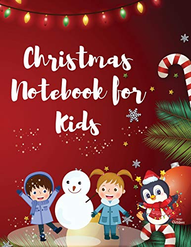 Christmas Notebook for Kids: Best Children's Christmas Gift or Present - 120 Beautiful Blank Lined pages For Writing Notes or Journaling personal ... your thoughts, goals, and things to remember