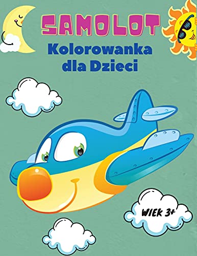 Samolot Kolorowanka Dla Dzieci Wiek 3+: Kolorowanka Samolot Dla Dzieci W Wieku 3+: Odkryj R??Znorodne Strony Do Kolorowania Samolot??W. (Polish Edition)