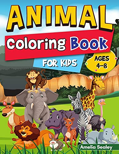Animal Coloring Book For Kids: Color And Create Beautiful Animals, Fun Animals Coloring Pages For Relaxation And Stress Relief
