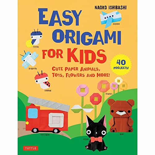 Easy Origami For Kids: Cute Paper Animals, Toys, Flowers And More! (40 Projects)