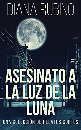 Asesinato A La Luz De La Luna - Una Colección De Relatos Cortos (Spanish Edition) - 9784824102584