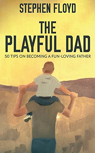The Playful Dad: 50 Tips On Becoming A Fun-loving Father - 9784824111111