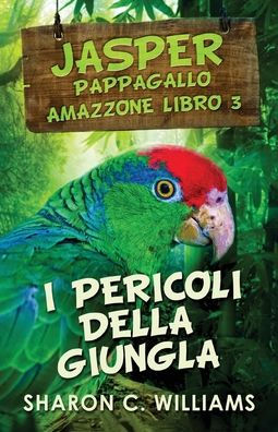 I Pericoli Della Giungla (Jasper - Pappagallo Amazzone) (Italian Edition) - 9784824149459