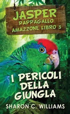 I Pericoli Della Giungla (Jasper - Pappagallo Amazzone) (Italian Edition) - 9784824149466