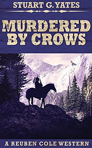 Murdered By Crows (Reuben Cole Westerns)