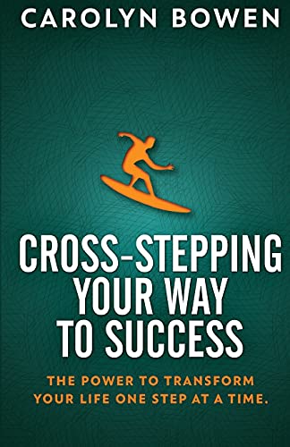 Cross-Stepping Your Way To Success: The Power To Transform Your Life One Step At A Time! - 9784867472057