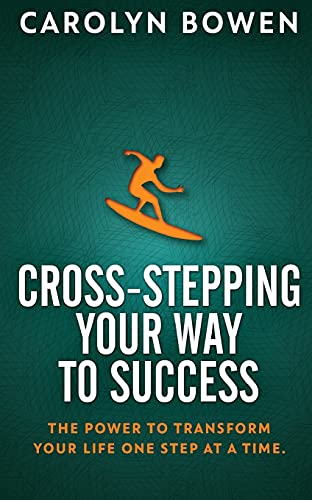 Cross-Stepping Your Way To Success: The Power To Transform Your Life One Step At A Time! - 9784867472064