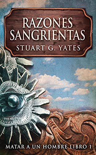 Razones Sangrientas (Matar A Un Hombre) (Spanish Edition)