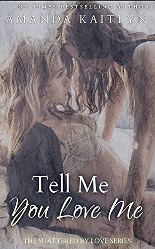 Tell Me You Love Me (The Shattered By Love) - 9784867503133