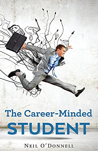 The Career-Minded Student: How To Excel In Classes And Land A Job - 9784867515976
