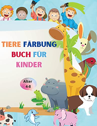 Tiere F??µrbung Buch F??R Kinder: Erstaunliches Buch Mit Einfachen F??µrbung Tiere F??R Ihr Kind - Baby W??µlder Tiere F??R Vorschule Und Kidergarden - ... F??R Kinder Im Alter Von 4-8 (German Edition) - Paperback