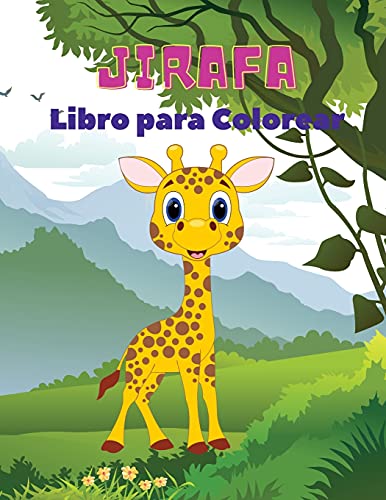 Jirafa Libro Para Colorear: Libro Para Colorear De Jirafas Para Ni??Os: Incre???Ble Libro Para Colorear De Jirafas, Divertido Libro Para Colorear Para Ni??Os De 3 A 8 A??Os. (Spanish Edition)