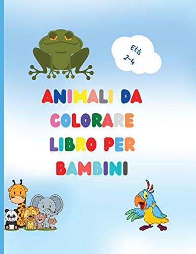 Libro da colorare di animali per bambini: Awesome Book with Easy Coloring Animals for Your Toddler Baby Forests Animals for Preschool and Kidergarden ... Book for Kids Ages 2-4 (Italian Edition)