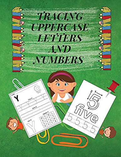 Tracing Uppercase Letters And Numbers: Learn The Alphabet And Numbers Large Uppercase Letters Fun But Essential Practice Workbook For ... Preschool Skills Activity Book For Kids