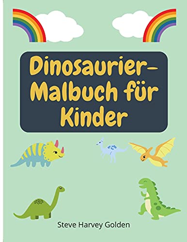 Dinosaurier-Malbuch F?ú??R Kinder: Dinosaurier-Malbuch F?ú??R Vorschulkinder Niedliches Dinosaurier-Malbuch F?ú??R Kinder (German Edition)