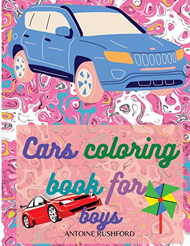 Cars Coloring Book For Boys: Cars Activity Book For Kids Ages 4-8 Boys And Girls, With An Amazing Illustrations Of Supercars For Coloring Cars And ... Quality Illustrations Of Cars (Kidd's Col