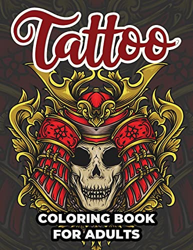 Tattoo Coloring Book For Adults: Tattoo Adult Coloring Workbook Stress Relieving Designs For Teens And Adults