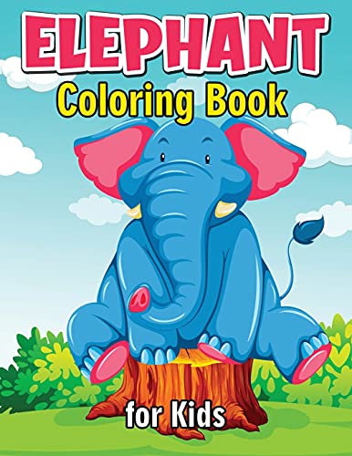 Elephant Coloring Book For Kids: Cute And Fun Coloring Books For Kids, Elephant Coloring Book For Relaxation And Stress Relief (Paperback)