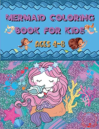 Mermaid Coloring Book: For Kids Ages 4-8 - Amazing And Cute Unique Drawings To Color For Mermaid Lovers