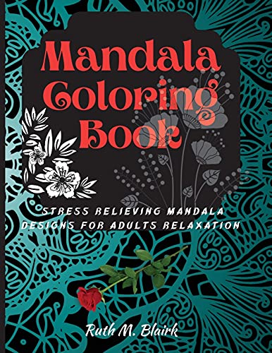 Mandala Coloring Book: Amazing Selection Of Stress Relieving And Relaxing Mandalas