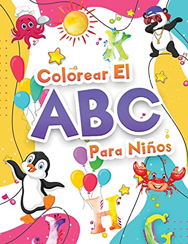 Colorear El Abecedario Para Ni??os: Libro Para Colorear El Alfabeto Para Ni??as Y Ni??os. Libro De Actividades Con El Abecedario - Letras Para Aprender Y ... Aprendiendo A Escribir. (Spanish Edition)