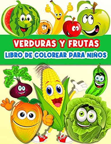 Libro De Colorear Frutas Y Verduras Para Ni??os Y Ni??as: Divertidas P??ginas Para Colorear Frutas Y Verduras Para Ni??os Y Ni??as Infantiles. Libro De ... Mucho M??s. Libros Regalo P (Spanish Edition)