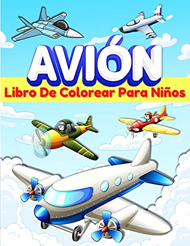 Aviones Libro De Colorear Para Ni??os: Libro De Colorear Con 50 Dibujos Para Ni??os Y Ni??as De 5-7 Y 4-8 A??os. P??ginas Para Colorear Con Aviones ... Para Preescolares. (Spanish Edition)