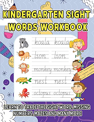 Kindergarten Sight Words Workbook: Learn To Trace The Sight Words, Missing Numbers, Mazes And Many More