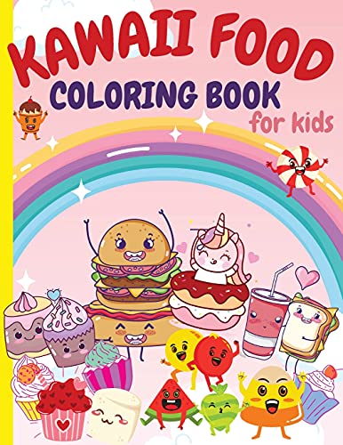 Kawaii Food Coloring Book For Kids: Super Cute Food Coloring Book For Kids And All Ages 80 Adorable & Relaxing Easy Kawaii With Cute Dessert, Cupcake, Donut, Ice Cream, Food, Fruits And More