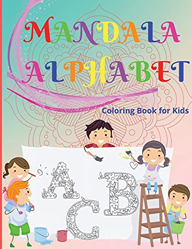 Mandala Alphabet Coloring Book Fur Kids: Beautiful And Relaxing Mandalas Fur Stress Relief And Relaxation/ Alphabet Mandala Coloring Book Fur Kids And ... Pages Containing 26 Beautiful Letters Mandala