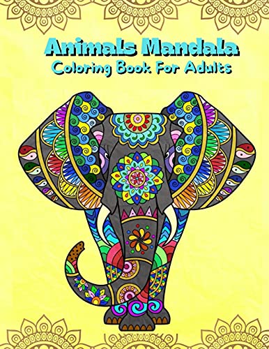 Animals Mandala Coloring Book Fur Adults: Mandalas Coloring Book Fur Stress Relieving Coloring Pages Fur Adults And Teens With Animal Designs illustreions Easy To Color Fur Ages 12+