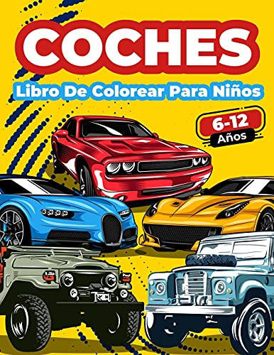 Libro De Colorear Coches Para Ni??os De 6 A 12 A??os: Gran Colecci??n De Coches Deportivos, De Carreras, Cl??sicos, Modernos, De Lujo Y De Epoca! P??ginas ... Que Aman Explorar El Mundo (Spanish Edition)
