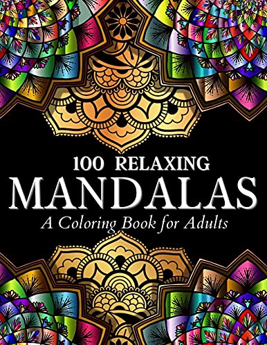 100 Relaxing Mandalas Designs Coloring Book: 100 Mandala Coloring Pages. Amazing Stress Relieving Designs For Grown Ups And Teenagers To Color, Relax ... And To Relieve Anxiety / Stress In Your Life.