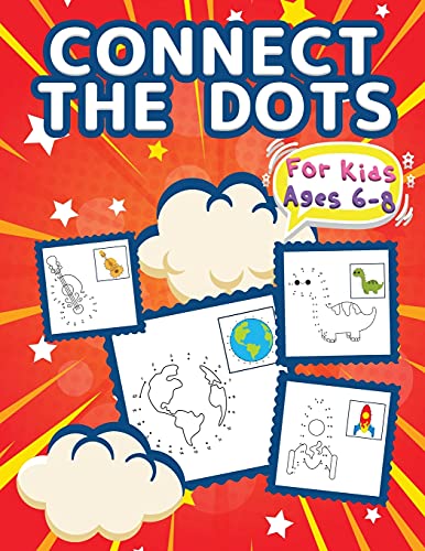 Connect The Dots For Kids Ages 6-8: Big Dot To Dot Books For Kids, Boys And Girls. Big Kid Dot To Dot Puzzles Activity Book With Challenging And Fun ... Cars, Flowers, Spaceship, Fruits & Much More!
